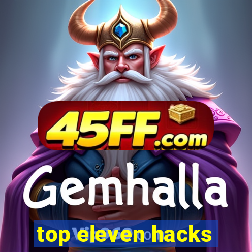 top eleven hacks